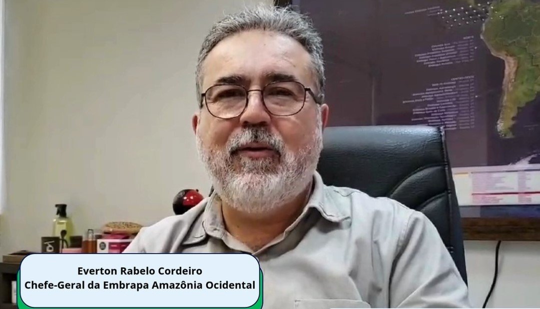 Entrevista com Everton Rabelo Cordeiro, Chefe-Geral da Embrapa Amazônia Ocidental